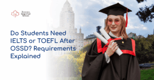 do you need IELTS after OSSD