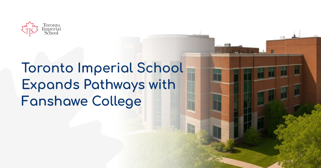 Kanada’da Eğitim Artık Daha Kolay: Toronto Imperial School, Fanshawe College ile Eğitim Yollarını Genişletiyor