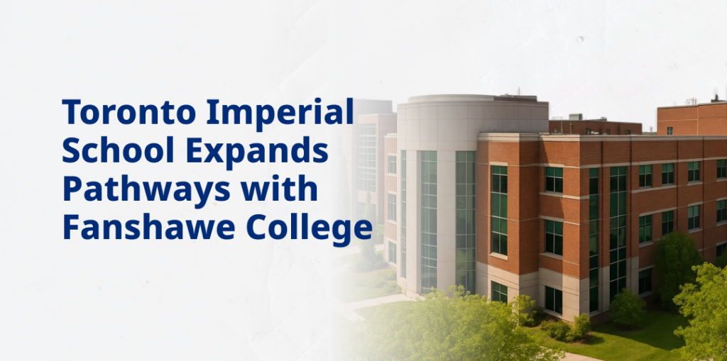 Study in Canada Made Easier: Toronto Imperial School Expands Pathways with Fanshawe College